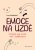Emoce na uzdě - Pochopte svůj strach, hněv i zamilovanost