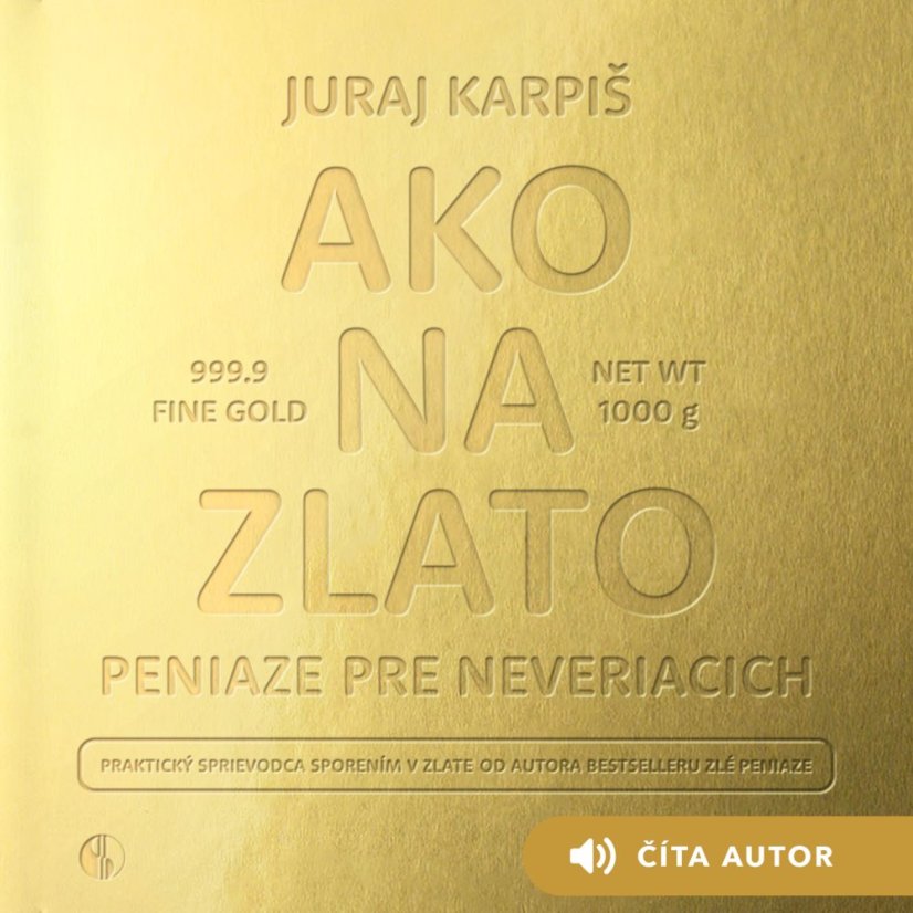 Ako na zlato - Peniaze pre neveriacich Ako na zlato - Peniaze pre neveriacich