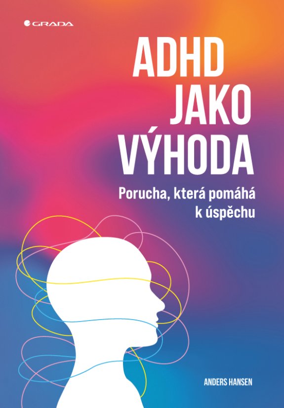 ADHD jako výhoda: Porucha, která pomáhá k úspěchu