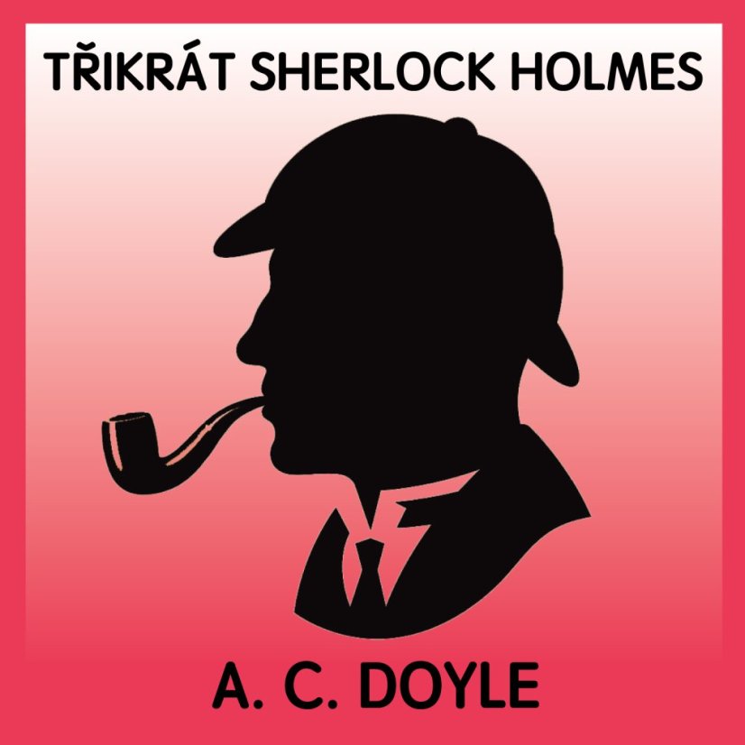 Třikrát Sherlock Holmes Třikrát Sherlock Holmes
