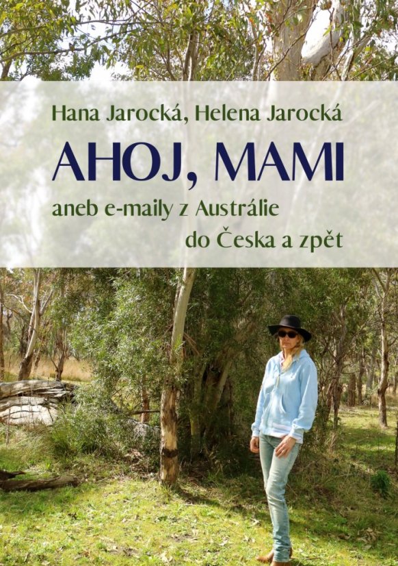 Ahoj, mami aneb e-maily z Austrálie do Česka a zpět Ahoj, mami aneb e-maily z Austrálie do Česka a zpět