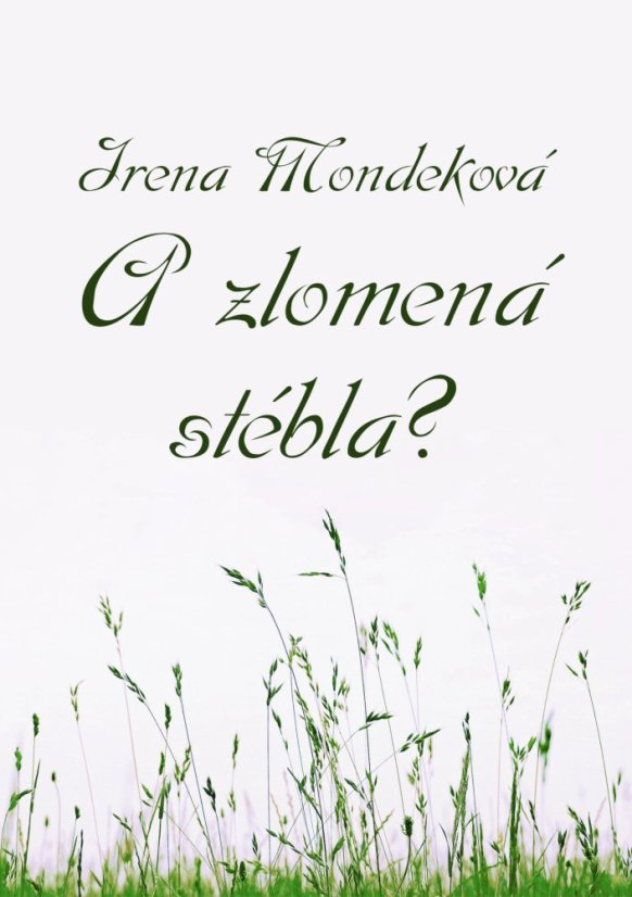 A zlomená stébla? A zlomená stébla?