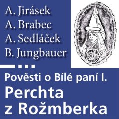 Pověsti o Bílé paní I - Perchta z Rožmberka