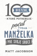 100 uistení, ktoré potrebuje počuť tvoja manželka