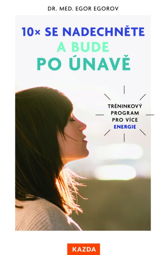 10x se nadechněte a bude po únavě 10x se nadechněte a bude po únavě