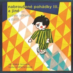 Nabroušené pohádky III. a jiné