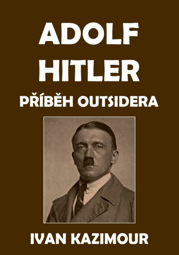 Adolf Hitler: Příběh outsidera Adolf Hitler: Příběh outsidera